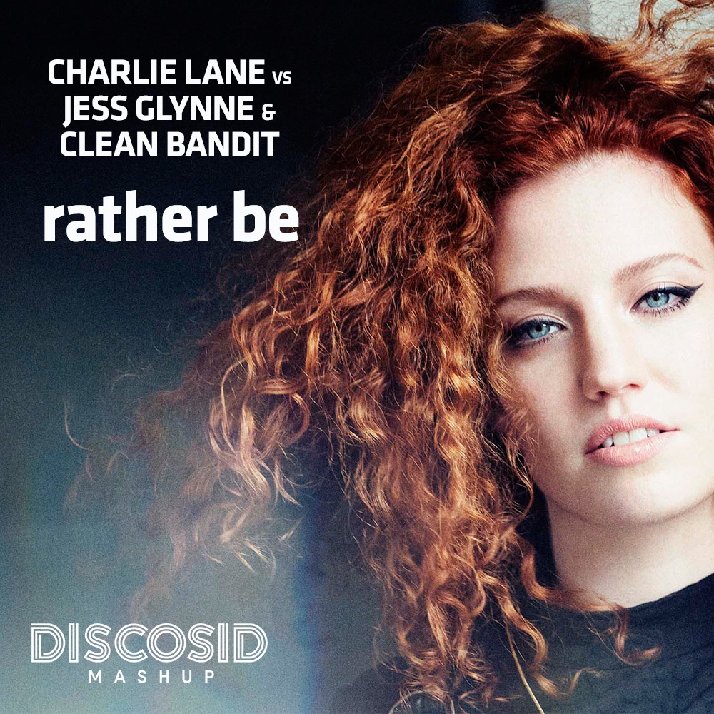 Charlie Lane Vs Clean Bandit & Jess Glynne - Rather Be (Discosid Mashup)